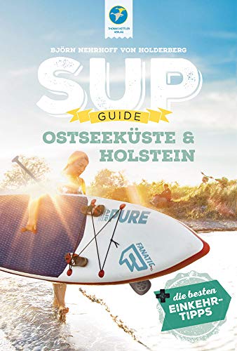 SUP-GUIDE Ostseeküste & Holstein 2020: 15 SUP-Spots (Stand...